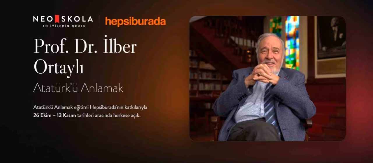 İlber Ortaylı’nın "Atatürk’ü Anlamak" eğitimi, Hepsiburada’nın desteğiyle herkese ücretsiz olarak açıldı